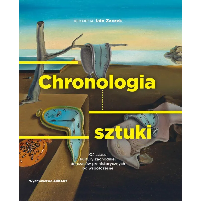 CHRONOLOGIA SZTUKI. OŚ CZASU KULTURY ZACHODNIEJ OD CZASÓW PREHISTORYCZNYCH PO WSPÓŁCZESNE