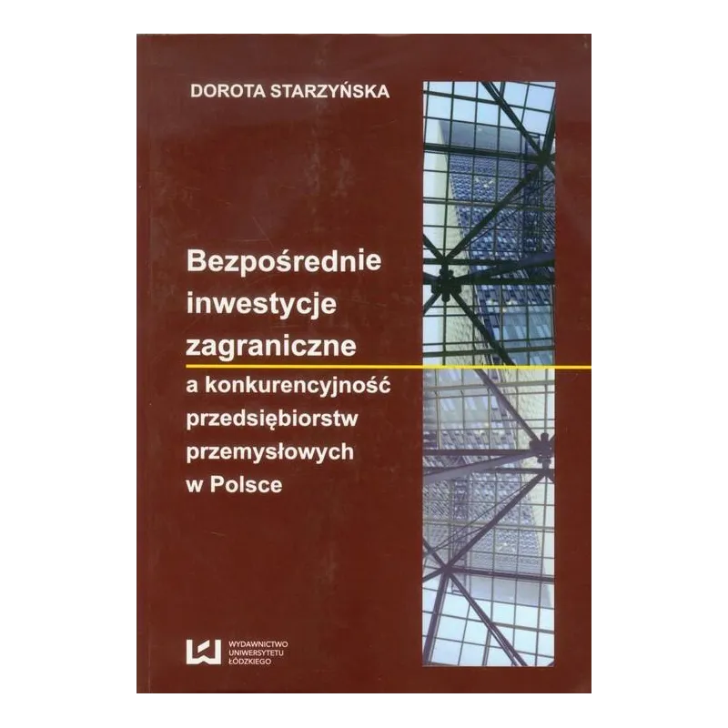 BEZPOŚREDNIE INWESTYCJE ZAGRANICZNE Dorota Starzyńska - Wydawnictwo Uniwersytetu Łódzkiego