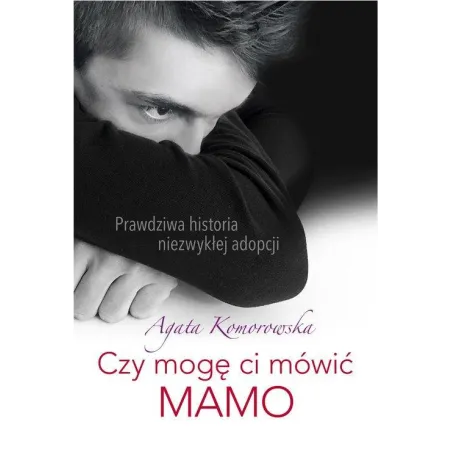 CZY MOGĘ MÓWIĆ CI MAMO Agata Komorowska - Edipresse