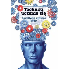 TECHNIKI UCZENIA SIĘ. JAK EFEKTYWNIE PRZYSWAJAĆ WIEDZĘ