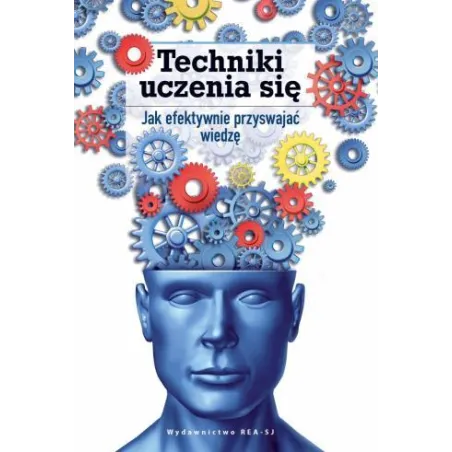 TECHNIKI UCZENIA SIĘ. JAK EFEKTYWNIE PRZYSWAJAĆ WIEDZĘ