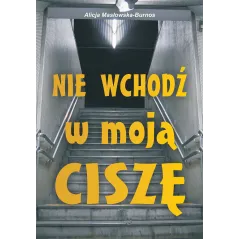 NIE WCHODŹ W MOJĄ CISZĘ