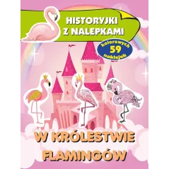 W KRÓLESTWIE FLAMINGÓW. HISTORYJKI Z NALEPKAMI
