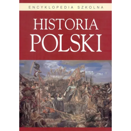Historia Polski Encyklopedia Szkolna Historia Polski Encyklopedia Szkolna