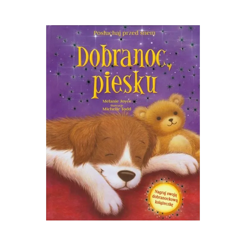 DOBRANOC PIESKU. NAGRAJ SWOJĄ DOBRANOCKOWĄ KSIĄŻECZKĘ. POSŁUCHAJ PRZED SNEM - Olesiejuk