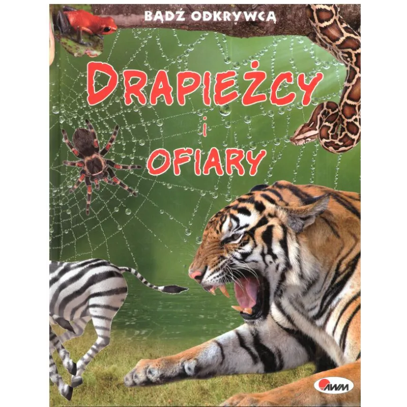 DRAPIEŻCY I OFIARY BĄDŹ ODKRYWCĄ - AWM DRAPIEŻCY I OFIARY BĄDŹ ODKRYWCĄ - AWM