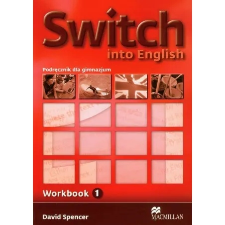 SWITCH INTO ENGLISH 1 ZESZYT ĆWICZEŃ David Spencer - Macmillan