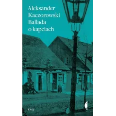 BALLADA O KAPCIACH Aleksander Kaczorowski - Czarne