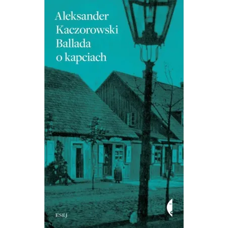 BALLADA O KAPCIACH Aleksander Kaczorowski - Czarne
