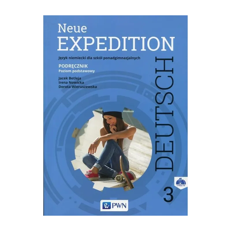 NEUE EXPEDITION DEUTSCH 3 PODRĘCZNIK + 2CD POZIOM PODSTAWOWY Jacek Betleja, Dorota Wieruszewska, Irena Nowicka - PWN