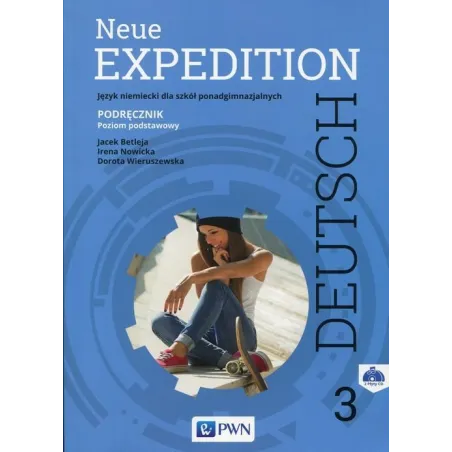 NEUE EXPEDITION DEUTSCH 3 PODRĘCZNIK + 2CD POZIOM PODSTAWOWY Jacek Betleja, Dorota Wieruszewska, Irena Nowicka - PWN