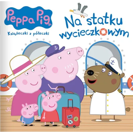 Świnka Peppa. Na Statku Wycieczkowym. Książeczki Z Półeczki Świnka Peppa. Na Statku Wycieczkowym. Książeczki Z Półeczki