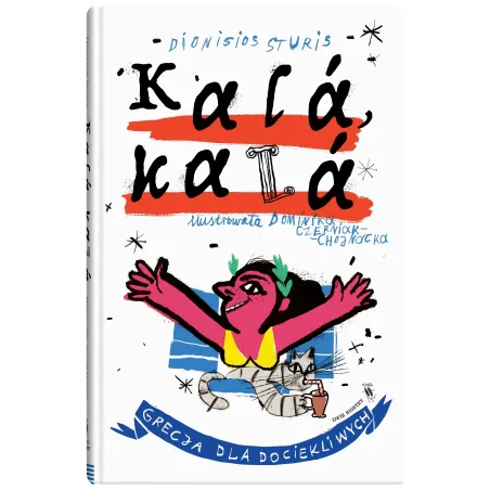 Kala kala. Grecja dla dociekliwych Dionisios Sturis