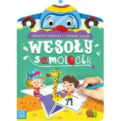 WESOŁY SAMOLOCIK EDUKACYJNA KSIĄŻECZKA Z RUCHOMYMI OCZKAMI Anna Podgórska - Aksjomat