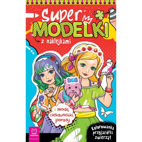 Supermodelki z naklejkami. Kolorowanka przyjaciółki zwierząt moda ciekawostki porady Anna Podgórska