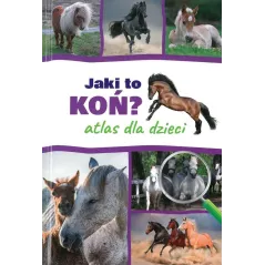 JAKI TO KOŃ ATLAS DLA DZIECI Jacek Twardowski, Kamila Twardowska - SBM