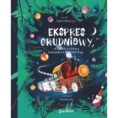Ekspres grudniowy czyli odjazdowy kalendarz adwentowy Ewelina Włodarczyk