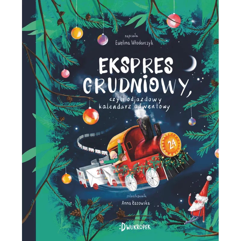 Ekspres grudniowy czyli odjazdowy kalendarz adwentowy Ewelina Włodarczyk