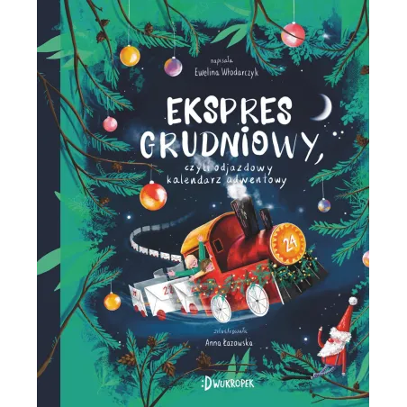 Ekspres grudniowy czyli odjazdowy kalendarz adwentowy Ewelina Włodarczyk