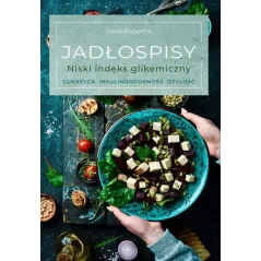 JADŁOSPISY. NISKI INDEKS GLIKEMICZNY. CUKRZYCA, INSULINOOPORNOŚĆ, OTYŁOŚĆ