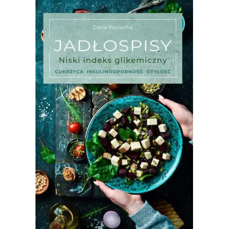 JADŁOSPISY. NISKI INDEKS GLIKEMICZNY. CUKRZYCA, INSULINOOPORNOŚĆ, OTYŁOŚĆ