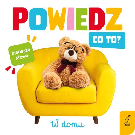W domu. Powiedz co to