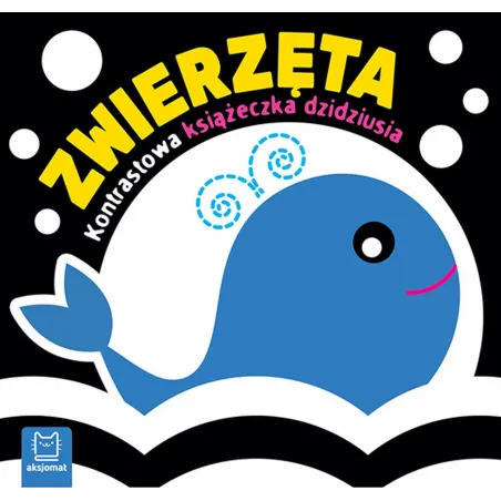 Zwierzęta Kontrastowa Książeczka Dzidziusia 0+ Zwierzęta Kontrastowa Książeczka Dzidziusia 0+