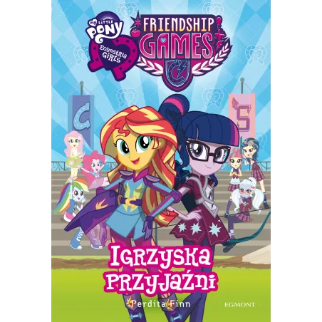 Equestria Girls My Little Pony. Igrzyska Przyjaźni Equestria Girls My Little Pony. Igrzyska Przyjaźni