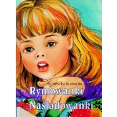 RYMOWANKINAŚLADOWANKI. SCENARIUSZE ZAJĘĆ USPRAWNIAJĄCYCH APARAT MOWY I STYMULUJĄCYCH OGÓLNY ROZWÓJ DLA DZIECI W W... Agnieszka K