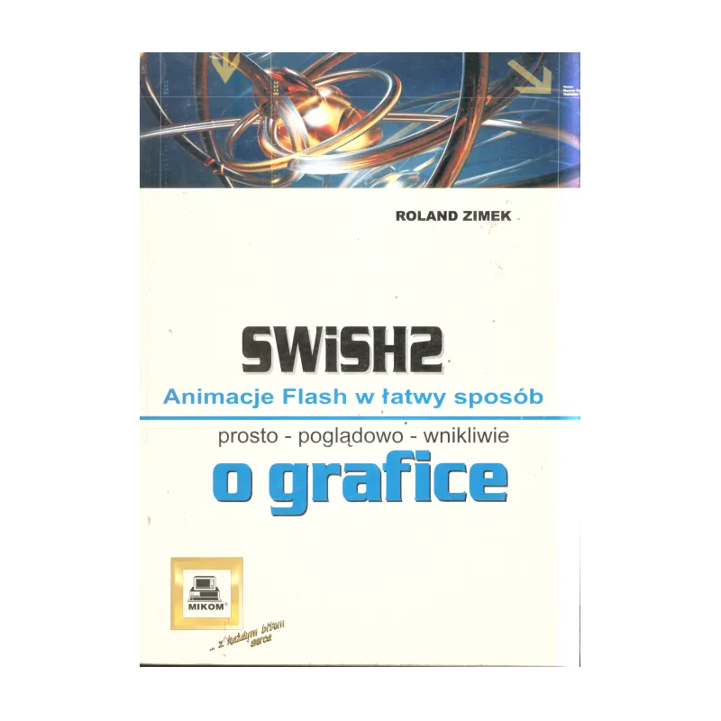 SWISH2 ANIMACJE FLASH W ŁATWY SPOSÓB Roland Zimek - Mikom