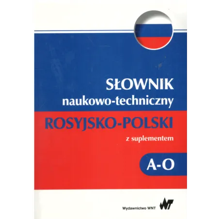 SŁOWNIK NAUKOWO-TECHNICZNY ROSYJSKO-POLSKI Z SUPLEMENTEM A-O - WNT
