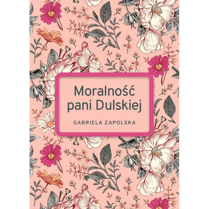 MORALNOŚĆ PANI DULSKIEJ Gabriela Zapolska - SBM MORALNOŚĆ PANI DULSKIEJ Gabriela Zapolska - SBM