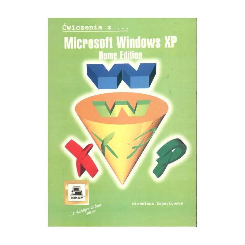 MICROSOFT WINDOWS XP Mirosława Kopertowska - Mikom
