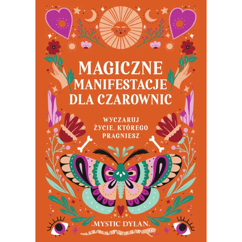 Magiczne manifestacje dla czarownic. Wyczaruj życie którego pragniesz Mystic Dylan Magiczne manifestacje dla czarownic. Wyczaruj życie którego pragniesz Mystic Dylan