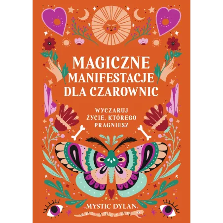 Magiczne Manifestacje Dla Czarownic. Wyczaruj Życie, Którego Pragniesz Magiczne Manifestacje Dla Czarownic. Wyczaruj Życie, Którego Pragniesz