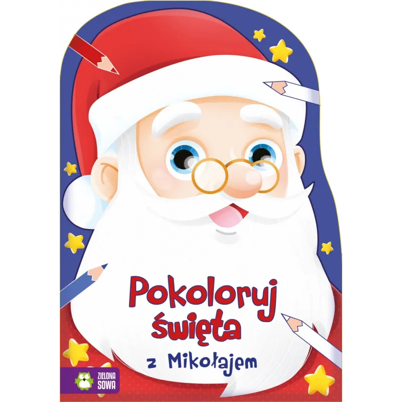 POKOLORUJ ŚWIĘTA Z MIKOŁAJEM Justyna Jednoróg 4+ - Zielona Sowa POKOLORUJ ŚWIĘTA Z MIKOŁAJEM Justyna Jednoróg 4+ - Zielona Sowa