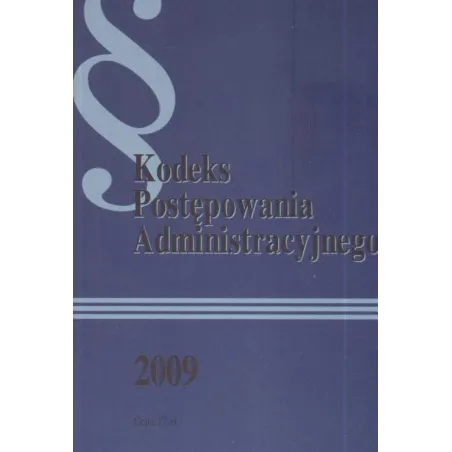 KODEKS POSTĘPOWANIA ADMINISTRACYJNEGO 2009 - Wydawnictwo Mz