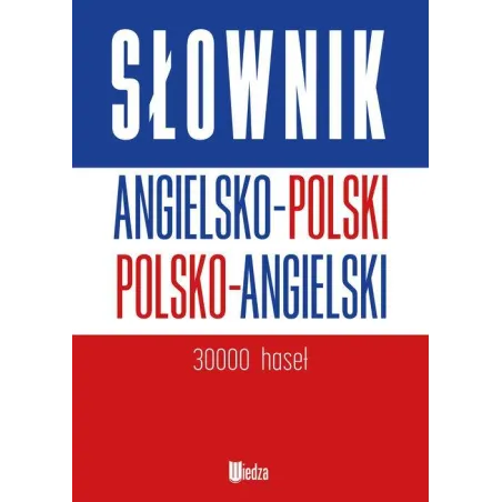 SŁOWNIK ANGIELSKO-POLSKI POLSKO-ANGIELSKI - Wiedza