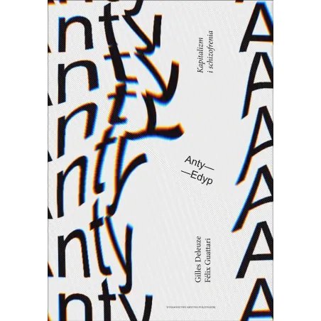 ANTYEDYP KAPITALIZM I SCHIZOFRENIA GILLES DELEUZE