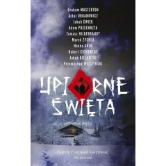 UPIORNE ŚWIĘTA Jakub Ćwiek, Hanna Greń, Tomasz Hildebrandt, Graham Masterton - Akurat