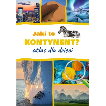 JAKI TO KONTYNENT? ATLAS DLA DZIECI - SBM
