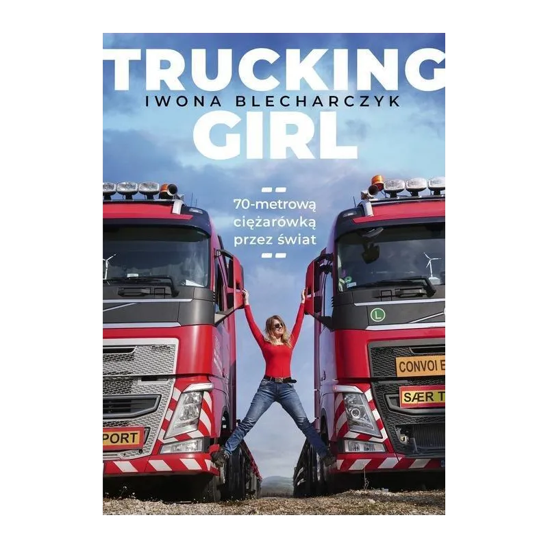 TRUCKING GIRL 70-METROWĄ CIĘŻARÓWKĄ PRZEZ ŚWIAT Iwona Blecharczyk - Muza
