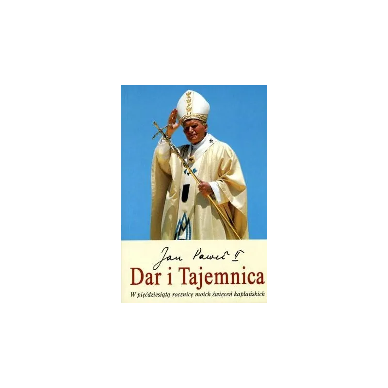 JAN PAWEŁ II DAR I TAJEMNICA JAN PAWEŁ II DAR I TAJEMNICA