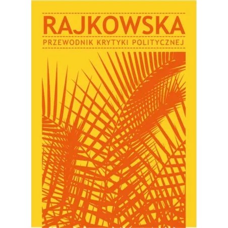 Rajkowska. Przewodnik Krytyki Politycznej Rajkowska. Przewodnik Krytyki Politycznej