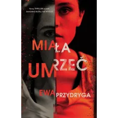 MIAŁA UMRZEĆ Ewa Przydryga - Muza