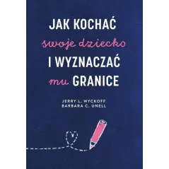 JAK KOCHAĆ SWOJE DZIECKO I WYZNACZAĆ MU GRANICE - Muza