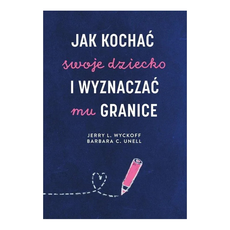 JAK KOCHAĆ SWOJE DZIECKO I WYZNACZAĆ MU GRANICE - Muza