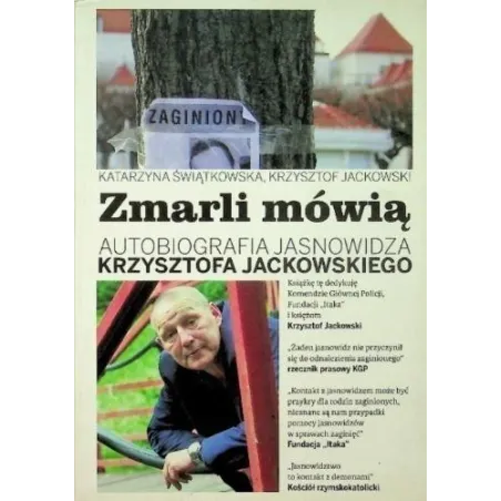 Zmarli Mówią. Autobiografia Jasnowidza Krzysztofa Jackowskiego Zmarli Mówią. Autobiografia Jasnowidza Krzysztofa Jackowskiego
