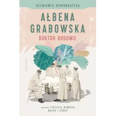 UCZNIOWE HIPPOKRATESA DOKTOR BOGUMIŁ 1 Ałbena Grabowska