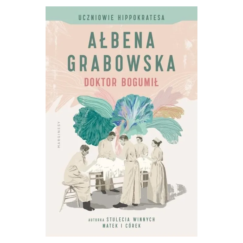 UCZNIOWE HIPPOKRATESA DOKTOR BOGUMIŁ 1 Ałbena Grabowska